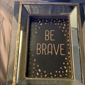 “Be Brave” stand up framed picture